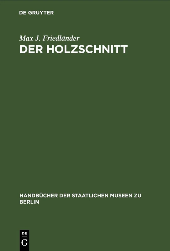 Der Holzschnitt (Handbücher der Staatlichen Museen Zu Berlin)