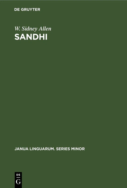 Sandhi: The theoretical, phonetic, and historical bases of word-junction in Sanskrit: 17 (Janua Linguarum. Series Minor, 17)