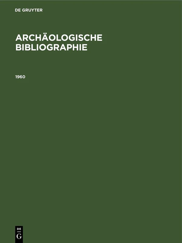 1960: Beilage Zum Jahrbuch Des Deutschen Archäologischen Instituts Band 76 (1961) (Archäologische Bibliographie, 76)