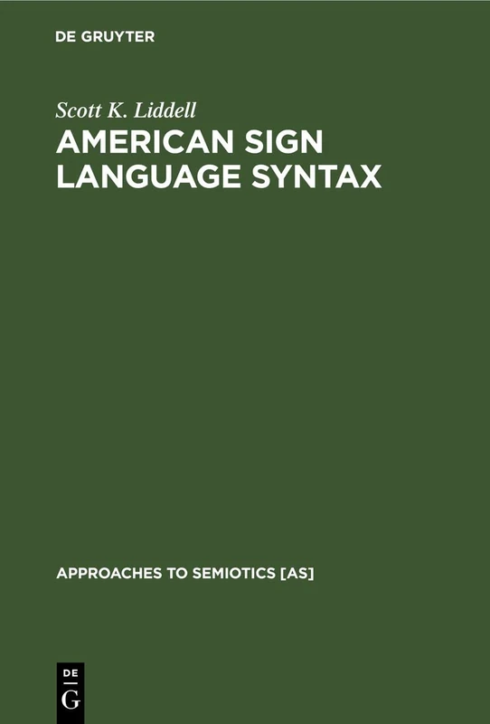 American Sign Language Syntax: 52 (Approaches to Semiotics [AS], 52)
