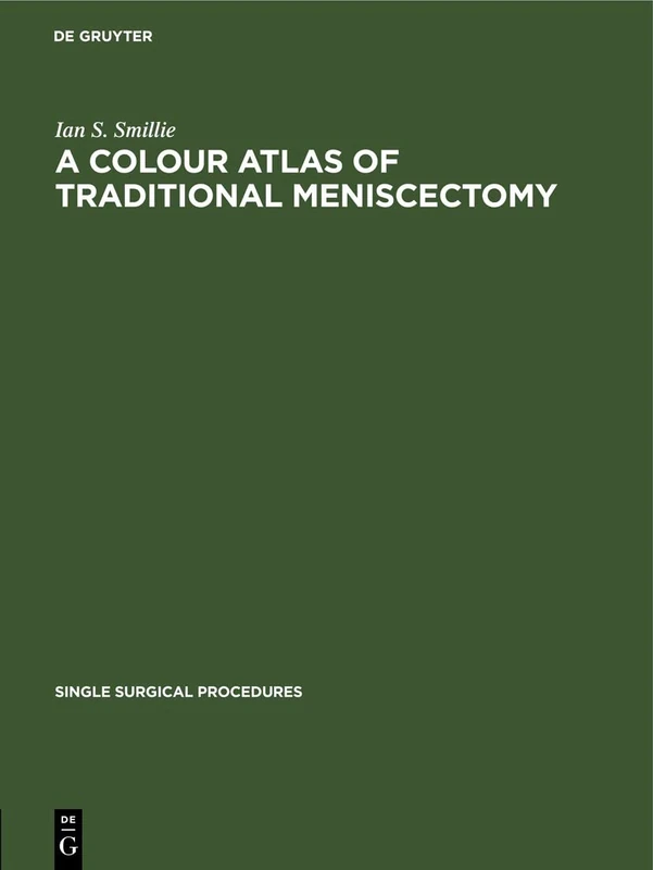 A Colour Atlas of Traditional Meniscectomy: 2 (Single Surgical Procedures)