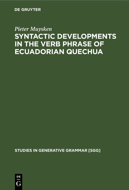 Syntactic Developments in the Verb Phrase of Ecuadorian Quechua: 2 (Studies in Generative Grammar [SGG], 2)