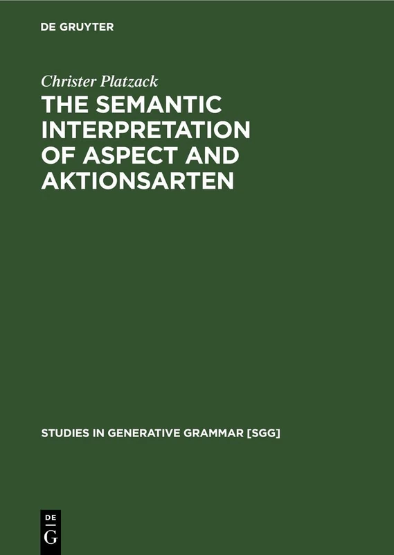 The Semantic Interpretation of Aspect and Aktionsarten: A study of internal time reference in Swedish: 8 (Studies in Generative Grammar [SGG], 8)