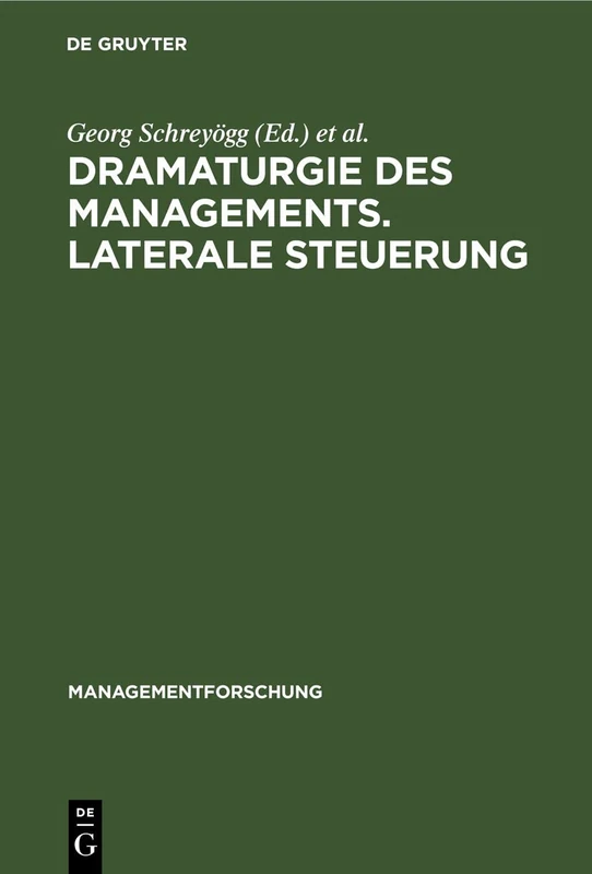 Dramaturgie Des Managements. Laterale Steuerung: 4 (Managementforschung)