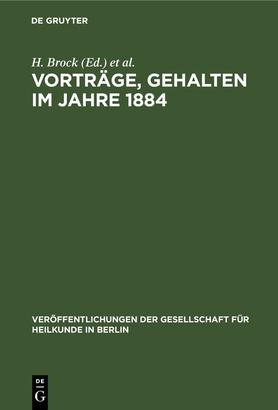 Vorträge, Gehalten Im Jahre 1884 (Veröffentlichungen Der Gesellschaft Für Heilkunde in Berlin)