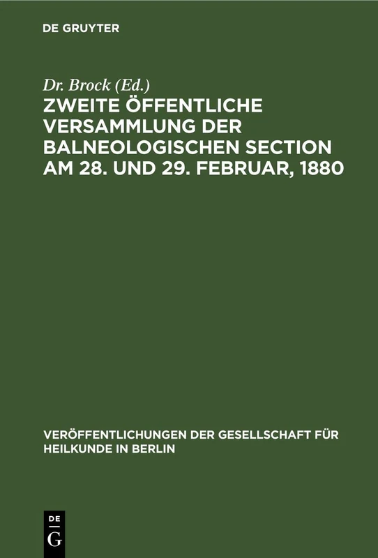 Zweite Öffentliche Versammlung Der Balneologischen Section Am 28. Und 29. Februar, 1880: 3 (Veröffentlichungen Der Gesellschaft Für Heilkunde in Berlin)