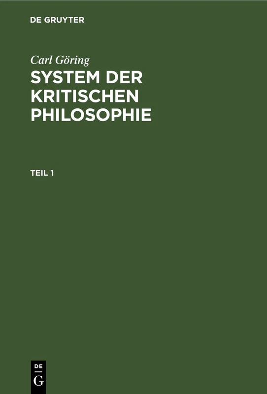 Carl Göring: System Der Kritischen Philosophie. Teil 1