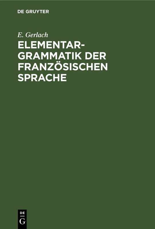 Elementargrammatik Der Französischen Sprache: Mit Uebungen