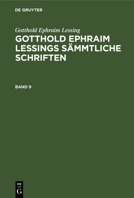 Gotthold Ephraim Lessing: Gotthold Ephraim Lessings Sämmtliche Schriften. Band 9