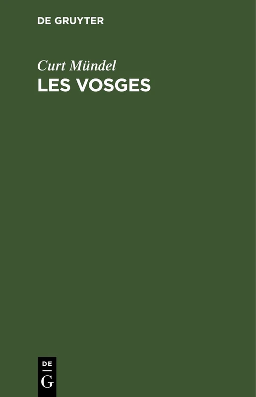 Les Vosges: Guide Du Touriste En Alsace-Lorraine Et Dans Les Régions Avoisinantes
