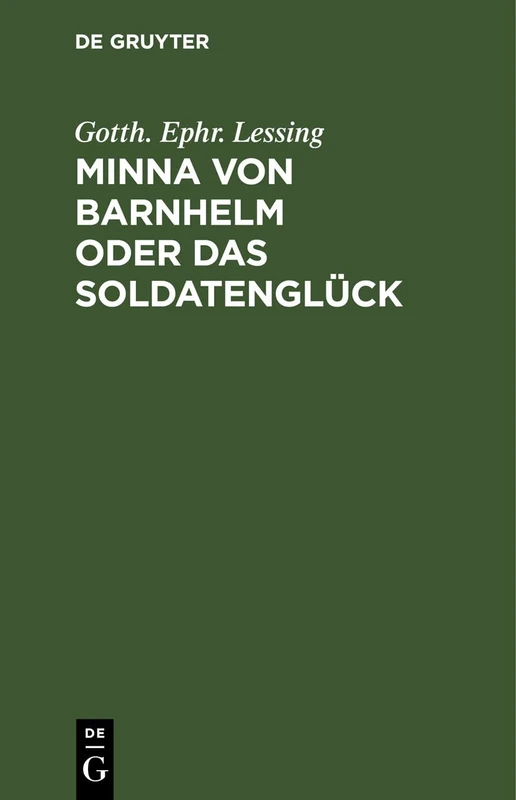 Minna Von Barnhelm Oder Das Soldatenglück: Ein Lustspiel in Fünf Aufzügen