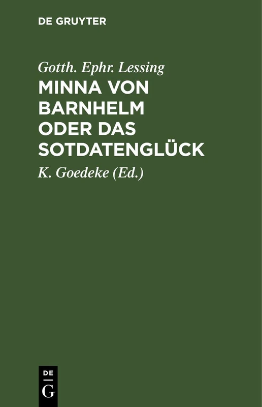 Minna Von Barnhelm Oder Das Sotdatenglück: Ein Lustspiel in Fünf Aufzügen