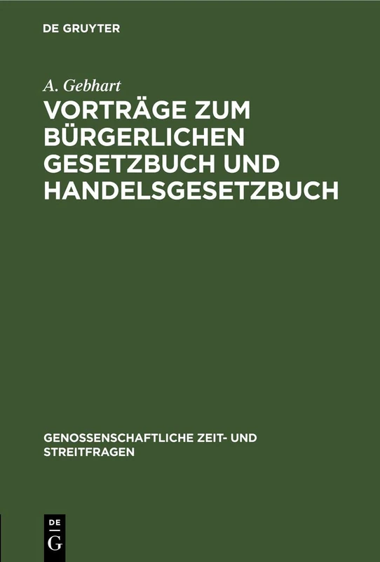Vorträge Zum Bürgerlichen Gesetzbuch Und Handelsgesetzbuch: Gehalten Auf Den Allgemeinen Genossenschaftstagen Der Deutschen Erwerbs- Und ... (Genossenschaftliche Zeit- Und Streitfragen)