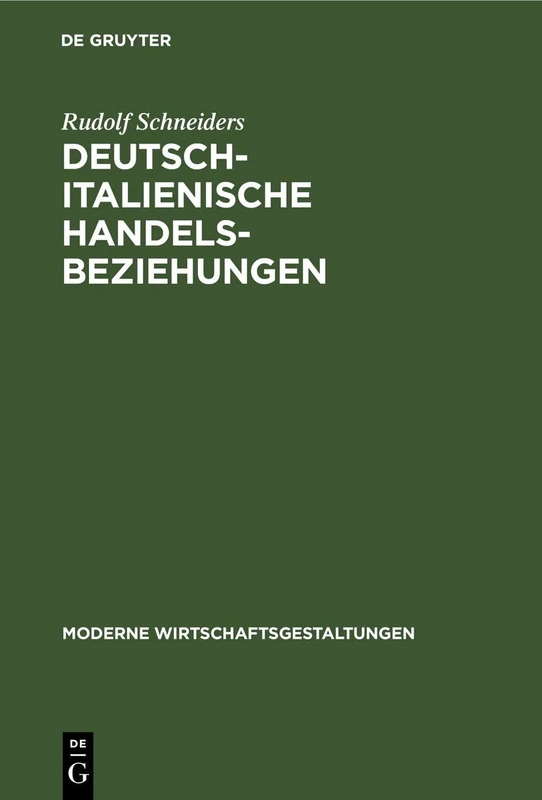Deutsch-Italienische Handelsbeziehungen: 8 (Moderne Wirtschaftsgestaltungen)
