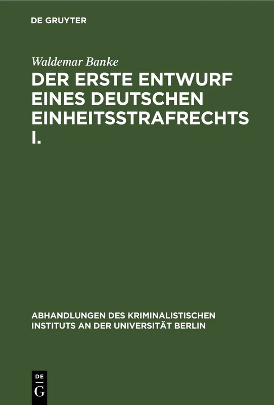 Der Erste Entwurf Eines Deutschen Einheitsstrafrechts I.: Die Verfasser Des Entwurfs 1849. (Mit Einem Diplomatisch Genauen Abdruck Des Entwurfs): 7 ... Kriminalistischen Instituts an Der Universi) - Image 1