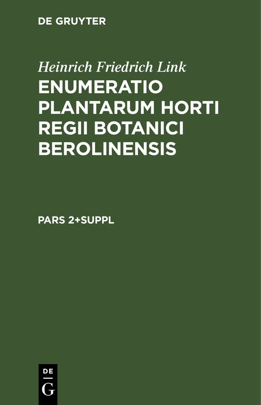 Heinrich Friedrich Link: Enumeratio Plantarum Horti Regii Botanici Berolinensis. Pars 2+suppl