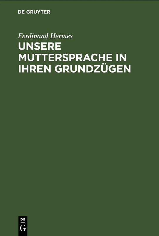 Unsere Muttersprache in Ihren Grundzügen: Nach Den Neueren Ansichten Dargestellt