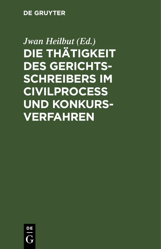 Die Thätigkeit Des Gerichtsschreibers Im Civilprocess Und Konkursverfahren: [Uebersichtlich Dargestellt.]