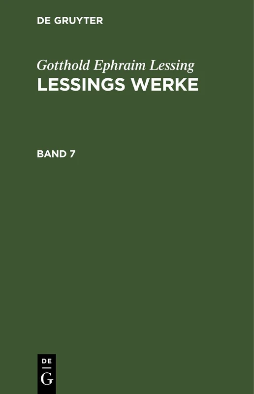Gotthold Ephraim Lessing: Lessings Werke. Band 7