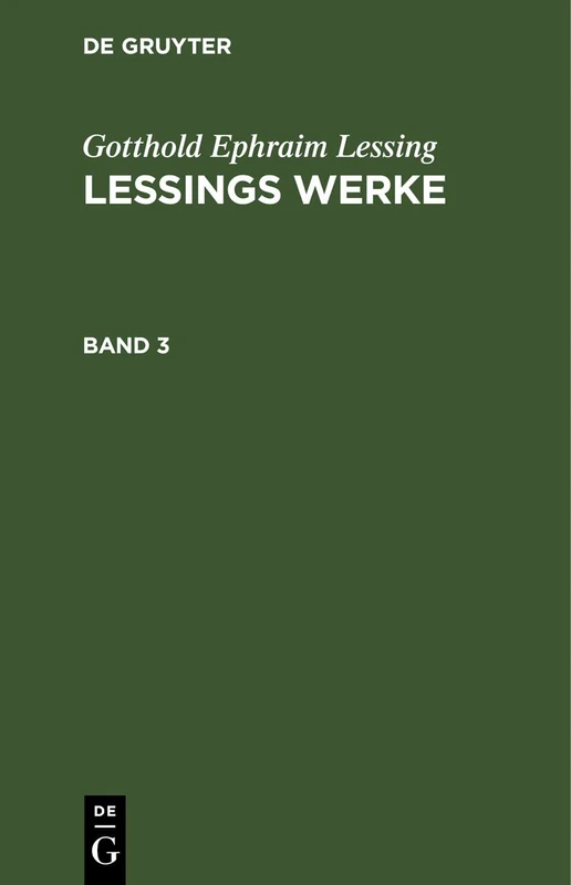 Gotthold Ephraim Lessing: Lessings Werke. Band 3