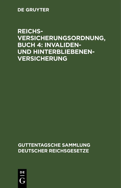 Reichsversicherungsordnung, Buch 4: Invaliden- Und Hinterbliebenen-Versicherung: 109 (Guttentagsche Sammlung Deutscher Reichsgesetze)
