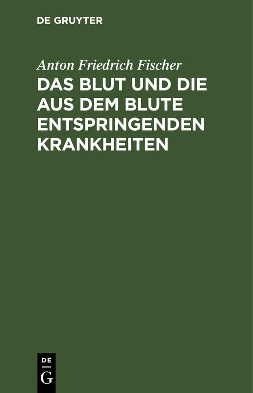 Das Blut Und Die Aus Dem Blute Entspringenden Krankheiten: Ein Noth- Und Hülfsbuch Für Personen Beiderlei Geschlechtes Die Am Blute Leiden
