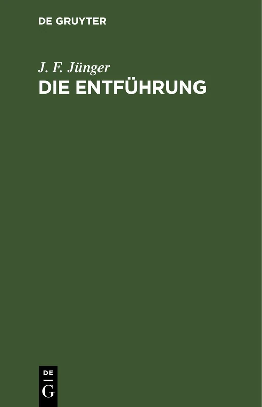 Die Entführung: Ein Lustspiel in Drey Aufzügen