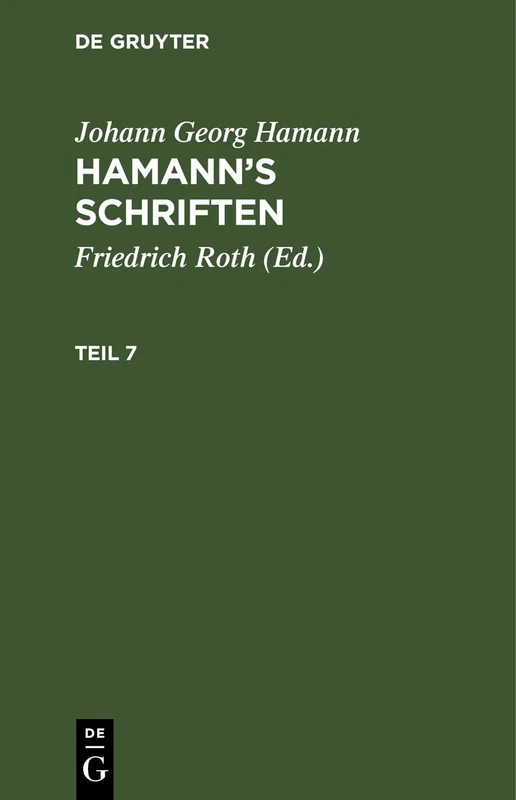 Johann Georg Hamann: Hamann's Schriften. Teil 7: Hamann’s Schriften. Teil 7