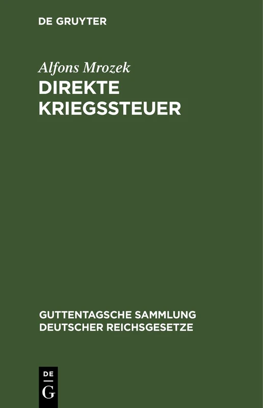 Direkte Kriegssteuer: Gesetze Zur Besteuerung Der Kriegsgewinne Nebst Den Ausführungsbestimmungen Des Bundesrats Und Den Preußischen ... Sammlung Deutscher Reichsgesetze)