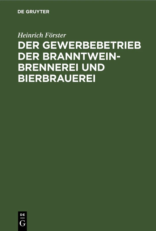 Der Gewerbebetrieb Der Branntweinbrennerei Und Bierbrauerei: Nach Seinem Gegenwärtigen Standpunkte Dargestellt, Mit Besonderer Rücksicht Auf Steuergesetzgebung in Den Königlich Preußischen Staaten - Image 1