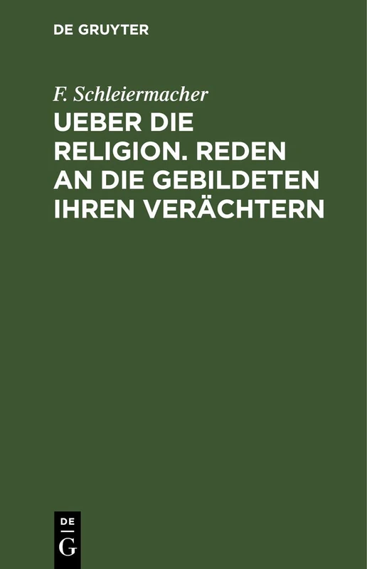 Ueber Die Religion. Reden an Die Gebildeten Ihren Verächtern