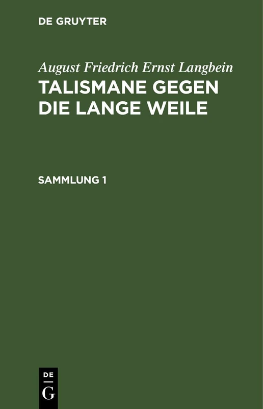 August Friedrich Ernst Langbein: Talismane Gegen Die Lange Weile. Sammlung 1
