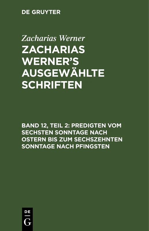 Predigten Vom Sechsten Sonntage Nach Ostern Bis Zum Sechszehnten Sonntage Nach Pfingsten