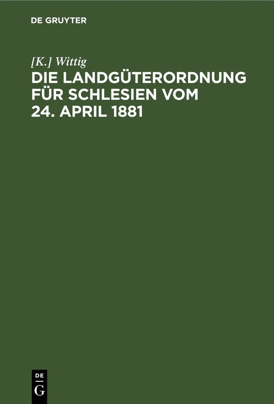 Die Landgüterordnung Für Schlesien Vom 24. April 1881: Ein Praktisches Handbuch