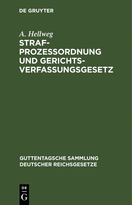 Strafprozessordnung Und Gerichtsverfassungsgesetz: Nebst Dem Gesetz, Betreffend Die Entschädigung Der Im Wiederaufnahmeverfahren Freigesprochenen ... Sammlung Deutscher Reichsgesetze)