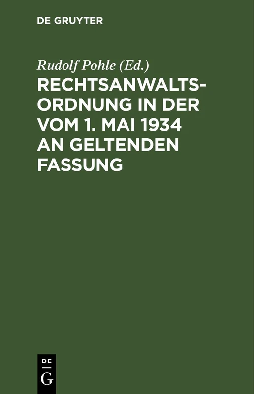 Rechtsanwaltsordnung in Der Vom 1. Mai 1934 an Geltenden Fassung: Textausgabe Mit Verweisungen Und Sachverzeichnis