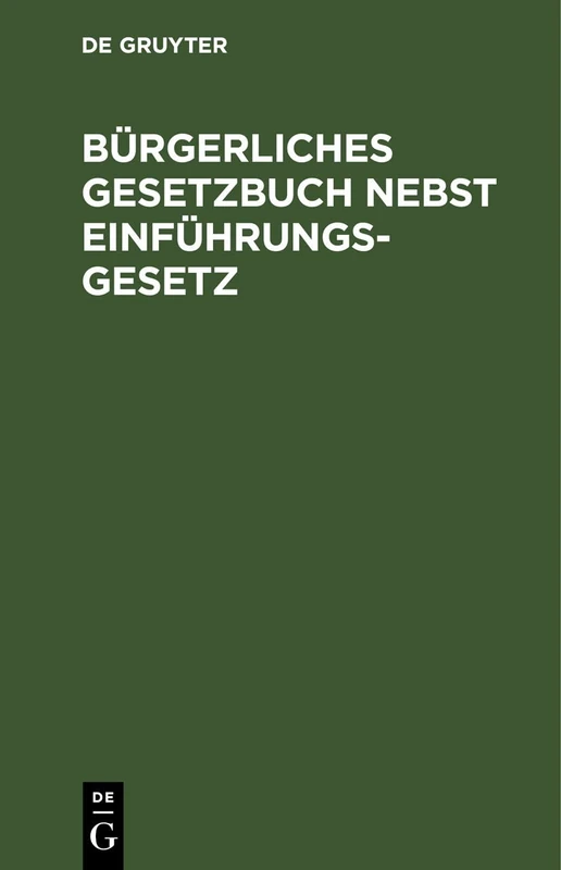 Bürgerliches Gesetzbuch Nebst Einführungsgesetz: Vom 18. August 1896. Text-Ausgabe Mit Ausführlichem Sachregister