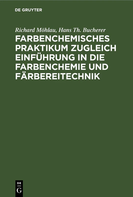 Farbenchemisches Praktikum: Zugleich Einführung in Die Farbenchemie Und Färbereitechnik
