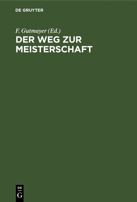 Der Weg Zur Meisterschaft: Anleitung Zur Musterhaften Führung Von Schachpartien. Auf Neuer Grundlage