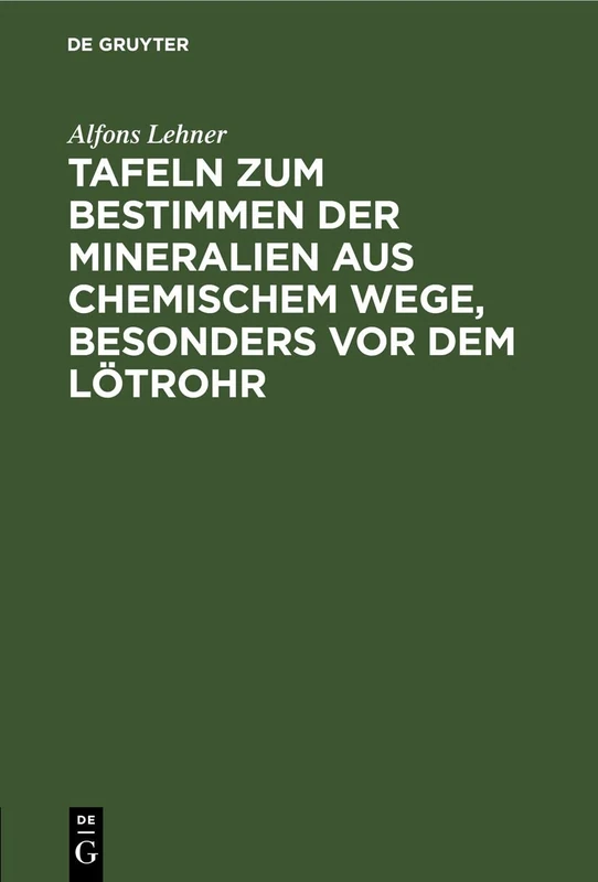 Tafeln Zum Bestimmen Der Mineralien Aus Chemischem Wege, Besonders VOR Dem Lötrohr