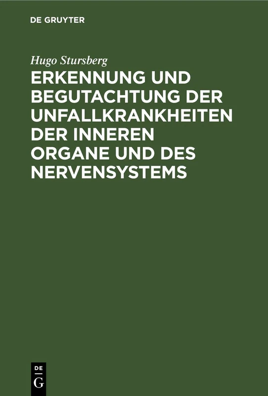 Erkennung Und Begutachtung Der Unfallkrankheiten Der Inneren Organe Und Des Nervensystems: Ein Leitfaden Für Studierende Und Ärzte