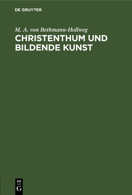 Christenthum Und Bildende Kunst: Nebst Einer Blumenlese Aus Den Bekenntnissen Eines Großen Deutschen Künstlers