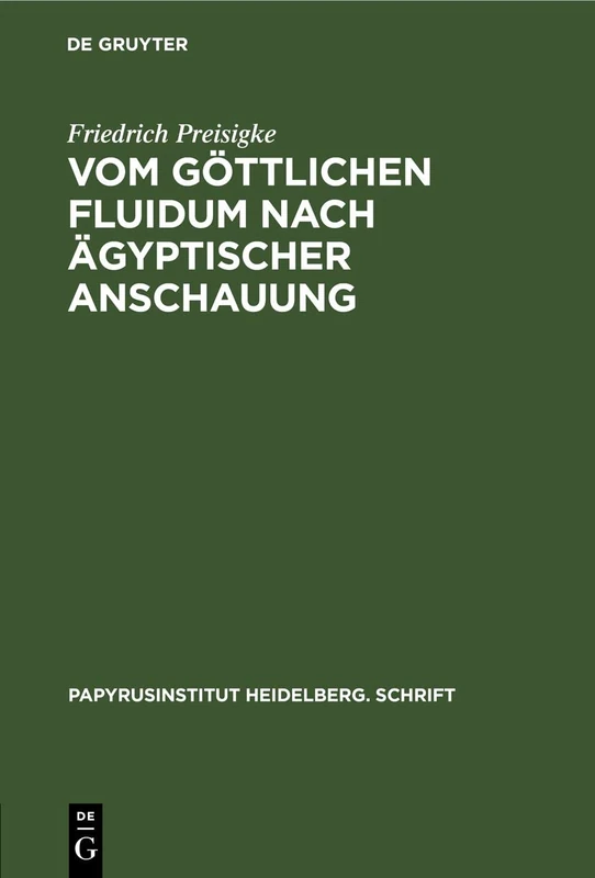 Vom Göttlichen Fluidum Nach Ägyptischer Anschauung: 1 (Papyrusinstitut Heidelberg. Schrift)