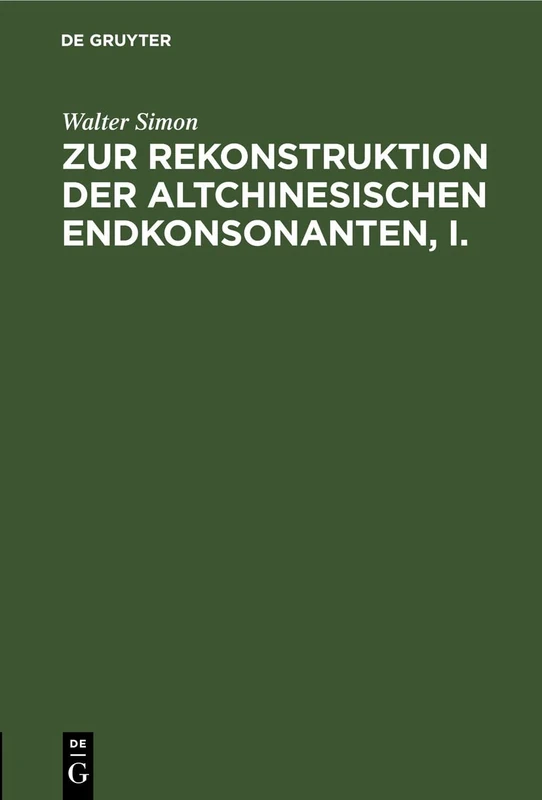 Zur Rekonstruktion Der Altchinesischen Endkonsonanten, I.: 1
