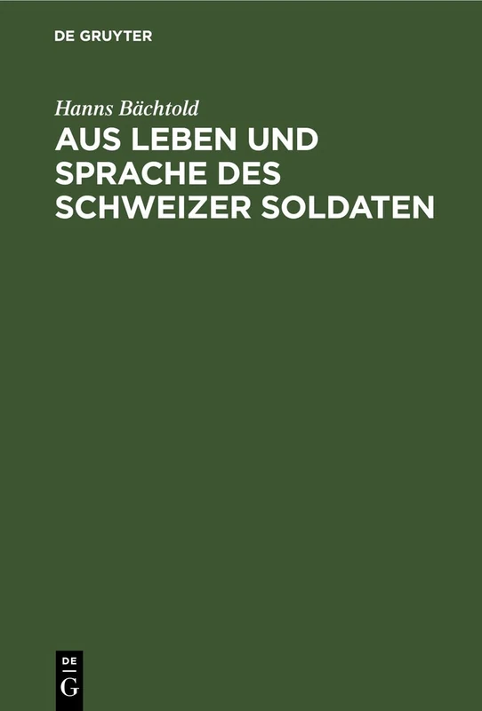 Aus Leben Und Sprache Des Schweizer Soldaten: Proben Aus Den Einsendungen Schweizerischer Wehrmänner