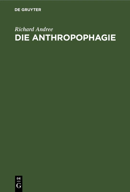 Die Anthropophagie: Eine Ethnographische Studie