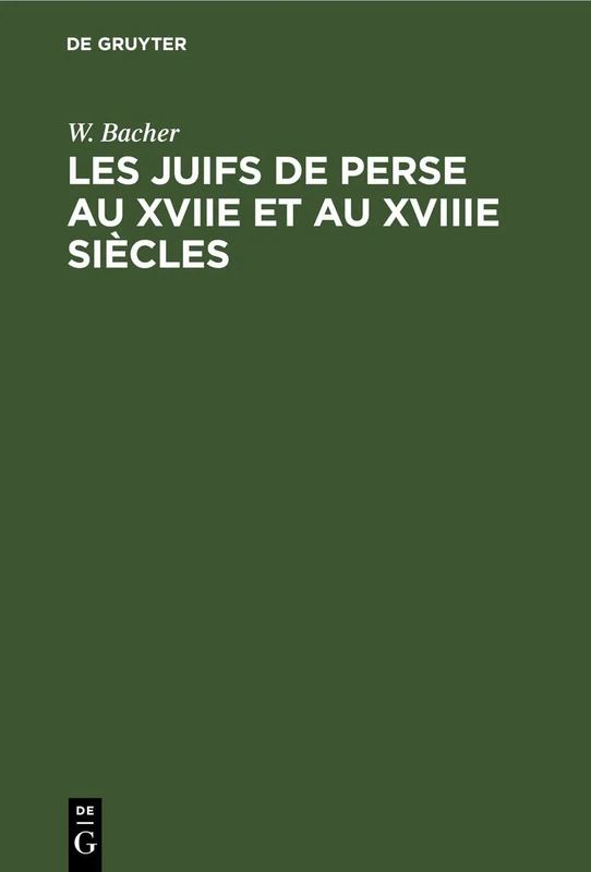 Les Juifs de Perse Au Xviie Et Au Xviiie Siècles: D'Après Les Chroniques Poétiques de Babaï B. Loutf Et de Babaï B. Farhad