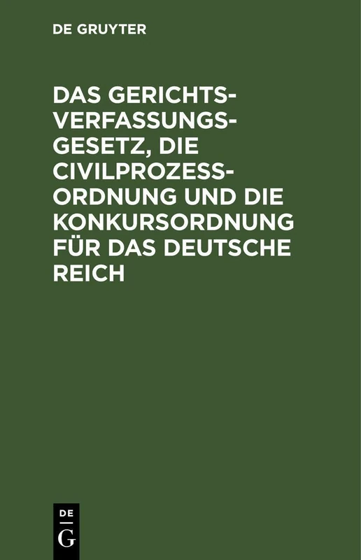 Das Gerichtsverfassungsgesetz, Die Civilprozeßordnung Und Die Konkursordnung Für Das Deutsche Reich: Amtliche Ausgabe. Mit Sachregister