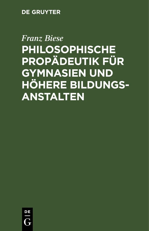 Philosophische Propädeutik Für Gymnasien Und Höhere Bildungsanstalten