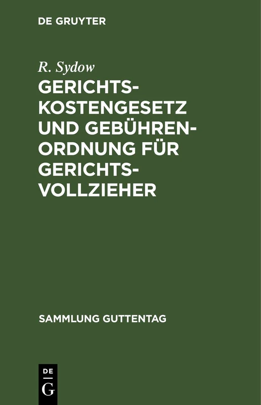 Gerichtskostengesetz Und Gebührenordnung Für Gerichtsvollzieher: Nebst Der Novelle Vom 29. Juni 1881. Gebührenordnung Für Zeugen Und Sachverständige. ... Und Sachregister: 15 (Sammlung Guttentag)